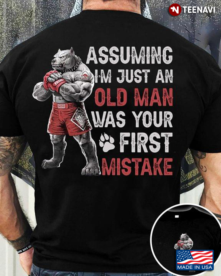 Assuming I'm Just An Old Man Was Your First Mistake Ground Shark Boxing