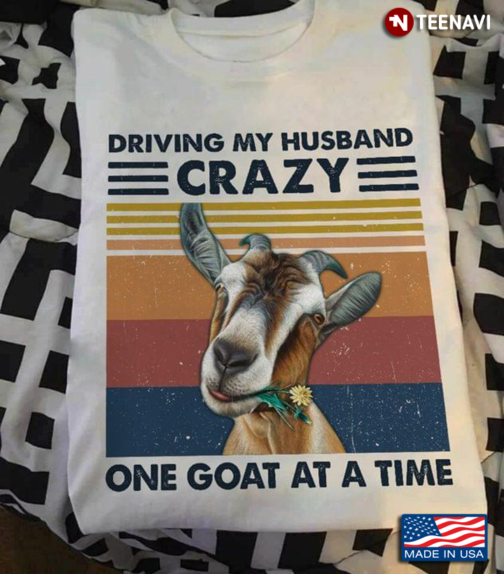 Driving My Husband Crazy One Goat At A Time Vintage