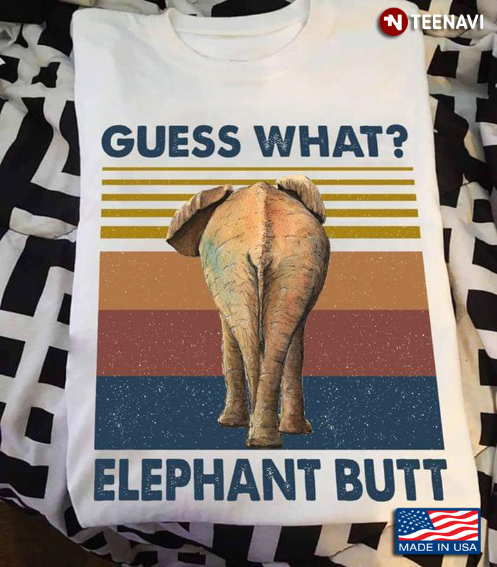 Guess What Elephant Butt Vintage