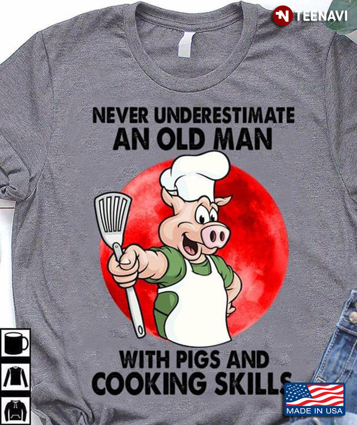 Never Underestimate An Old Man With Pigs And Cooking Skills
