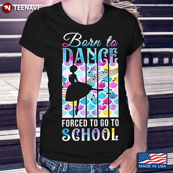 Born To Dance Forced To Go To School