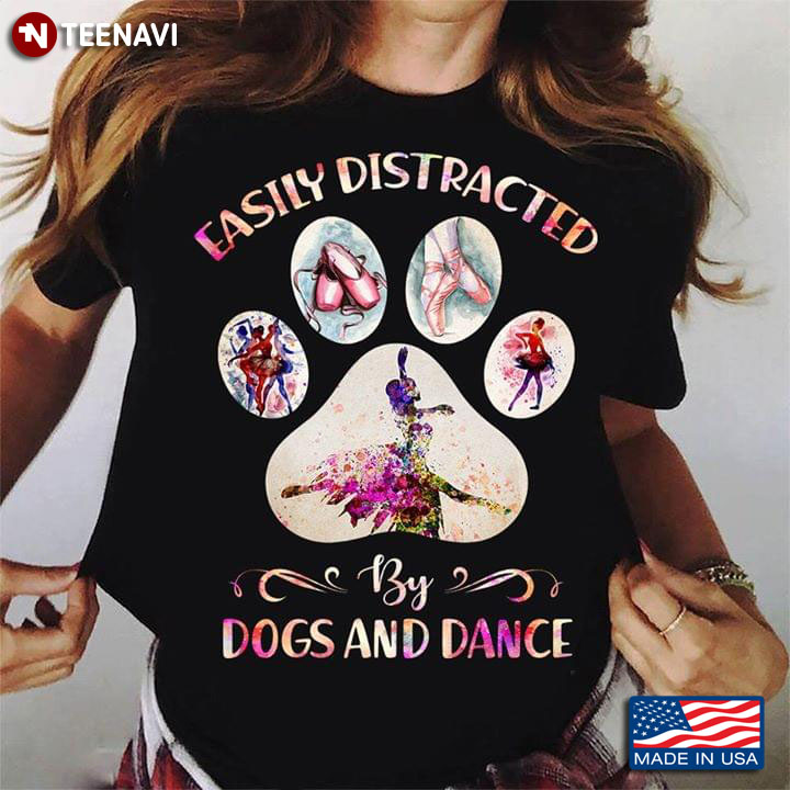 Easily Distracted By Dogs And Dance Ballet T-Shirt
