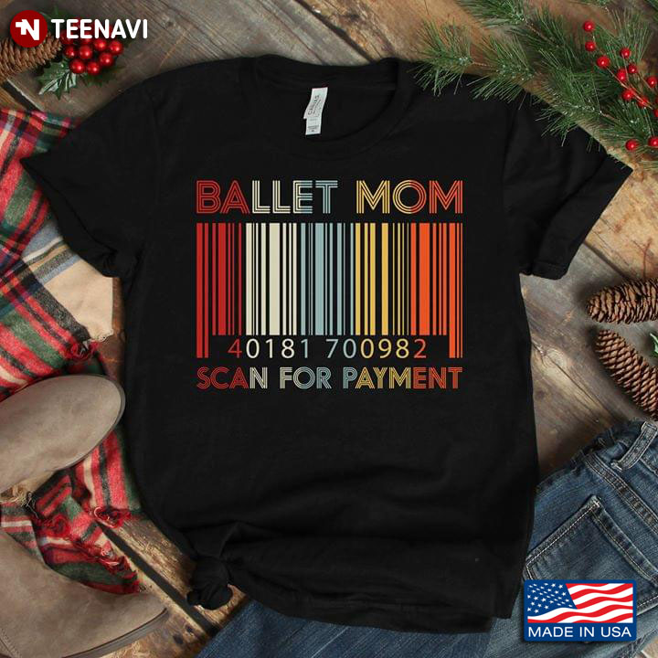 Ballet Mom 40181700982 Scan For Payment T-Shirt