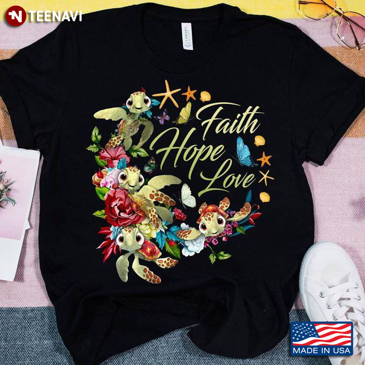 Faith Hope Love Sea Turtles With Flowers Butterflies And Starfishes