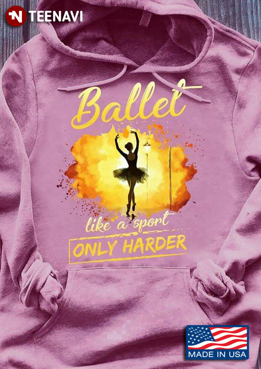 Ballet Like A Sport Only Harder Ballerina T-Shirt