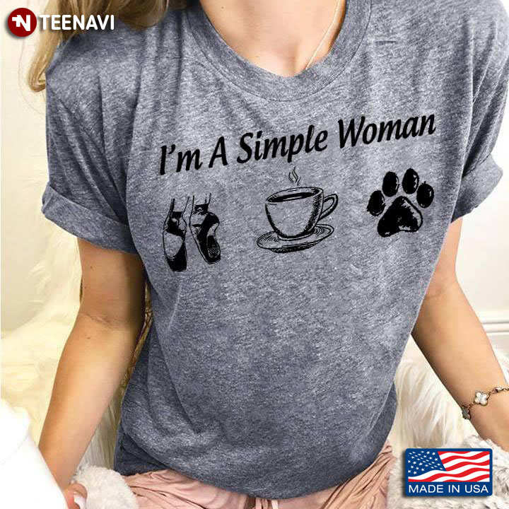 I'm A Simple Woman I Love Ballet Coffee And Dogs T-Shirt