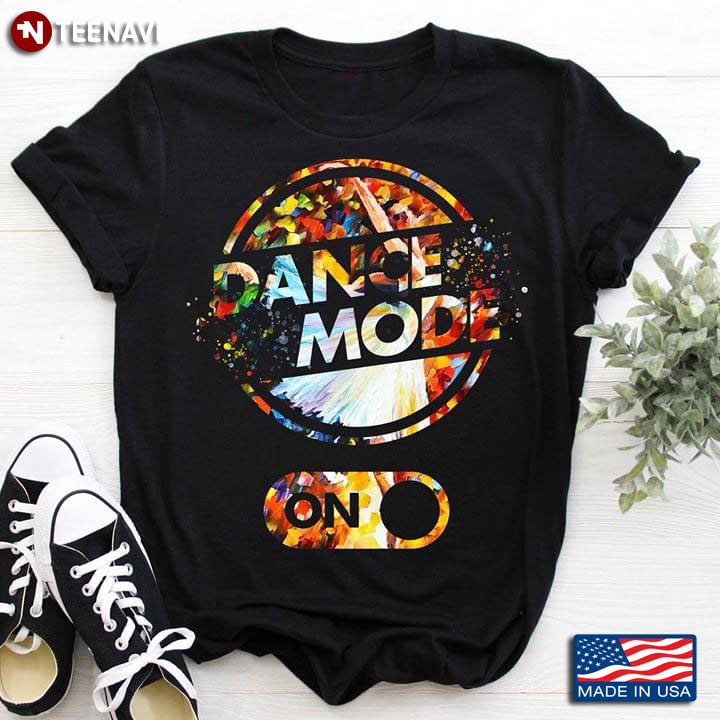 Dance Mode On Ballet T-Shirt