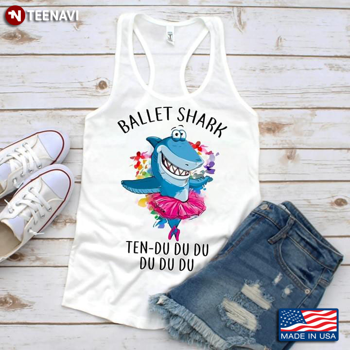 Ballet Shark Ten Du Du Du Du Du Du T-Shirt