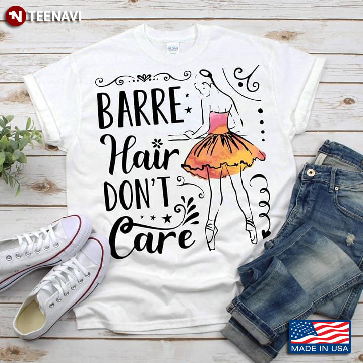 Barre Hair Don't Care Ballet T-Shirt