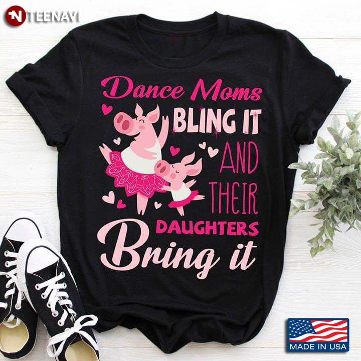 Dance Moms Bling It And Their Daughters Bring It Pig Ballerinas