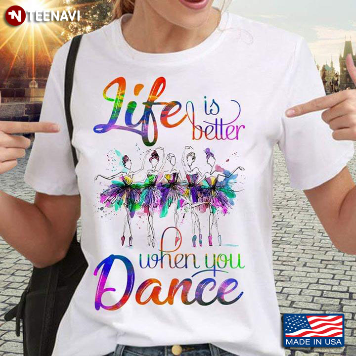Life Is Better When You Dance Five Ballerinas
