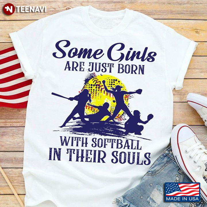 Some Girls Are Just Born With Softball In Their Souls