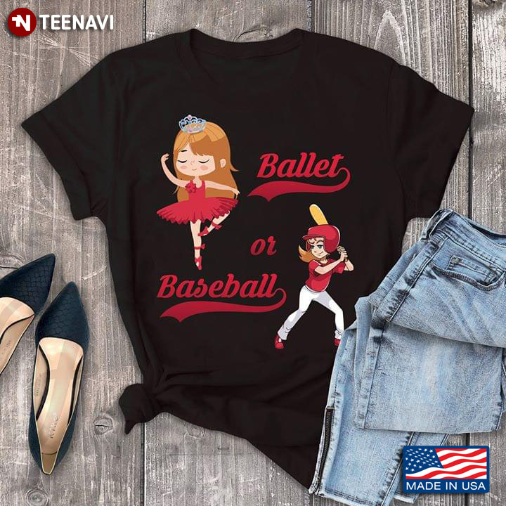 Ballet Or Baseball Ballerina With Crown And Baseballer T-Shirt