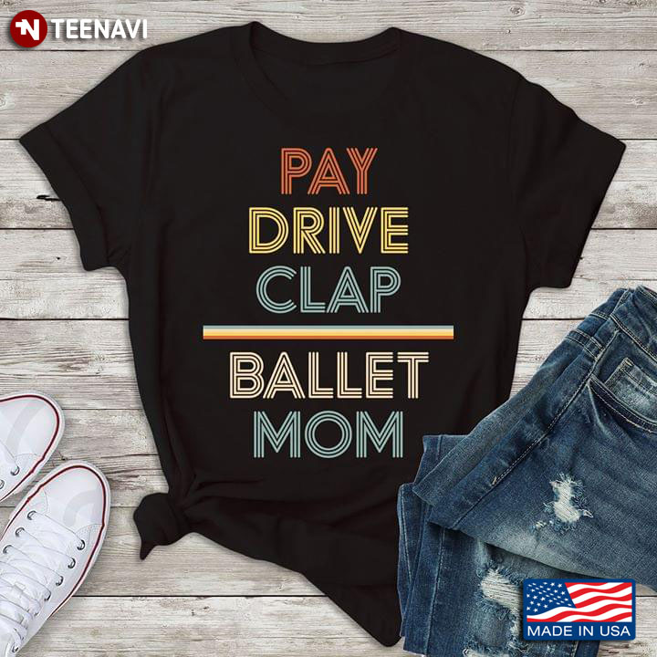 Pay Drive Clap Ballet Mom