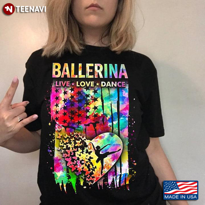Ballerina Live Love Dance American Flag Ballet T-Shirt
