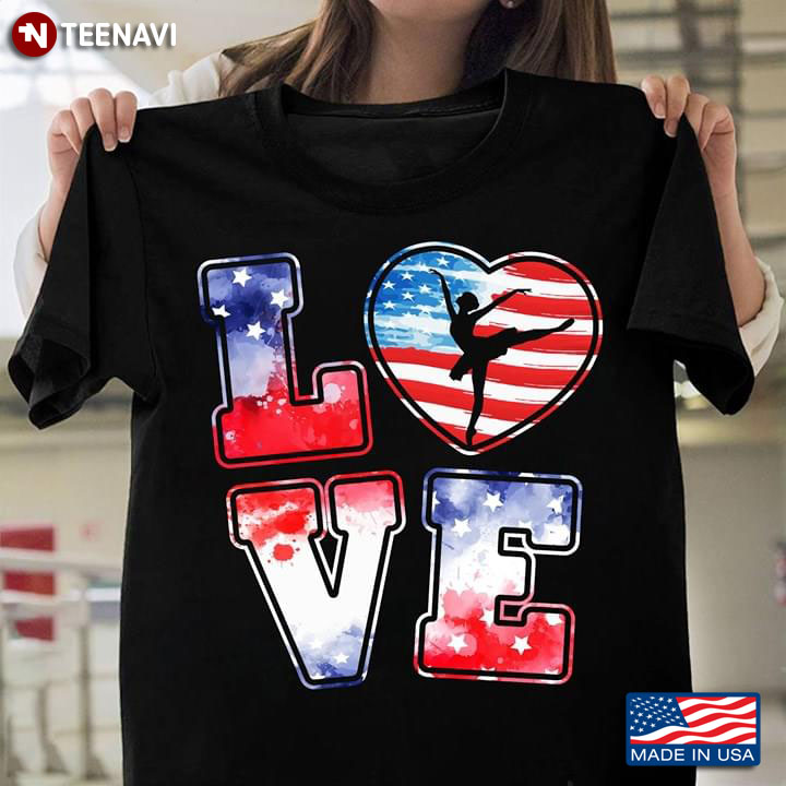 Love American Flag And Ballet T-Shirt