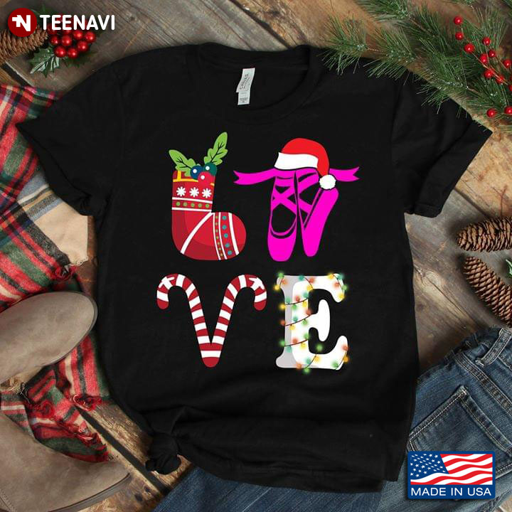Love Stocking Pointe Shoes With Christmas Hat Candy Canes Fairy Lights Ballet And Christmas T-Shirt