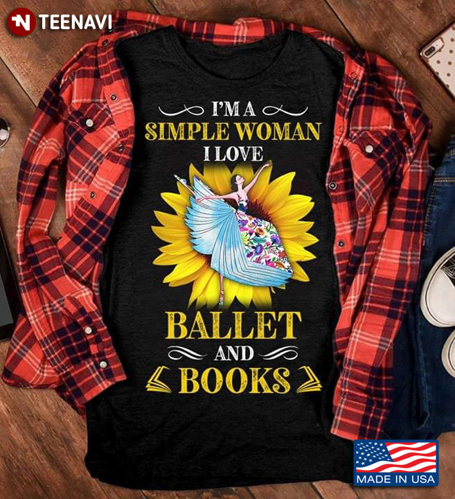 I'm A Simple Woman I Love Ballet And Books T-Shirt