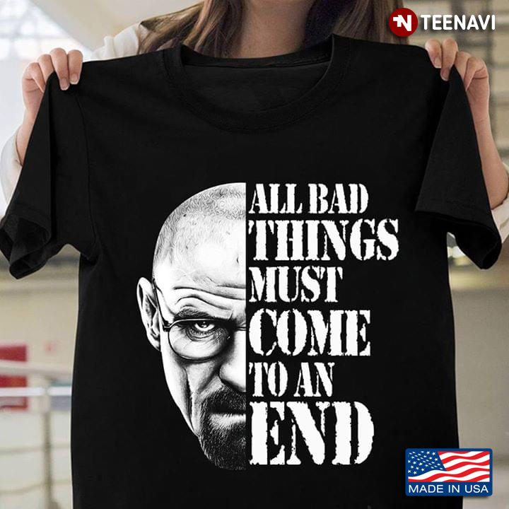 All Bad Things Must Come To An End Walter White