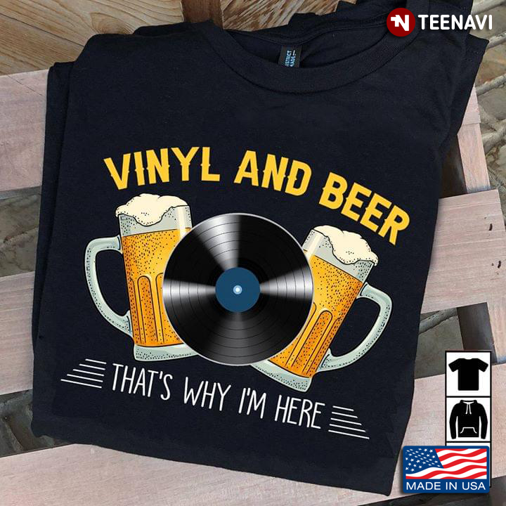 Vinyl And Beer That's Why I'm Here