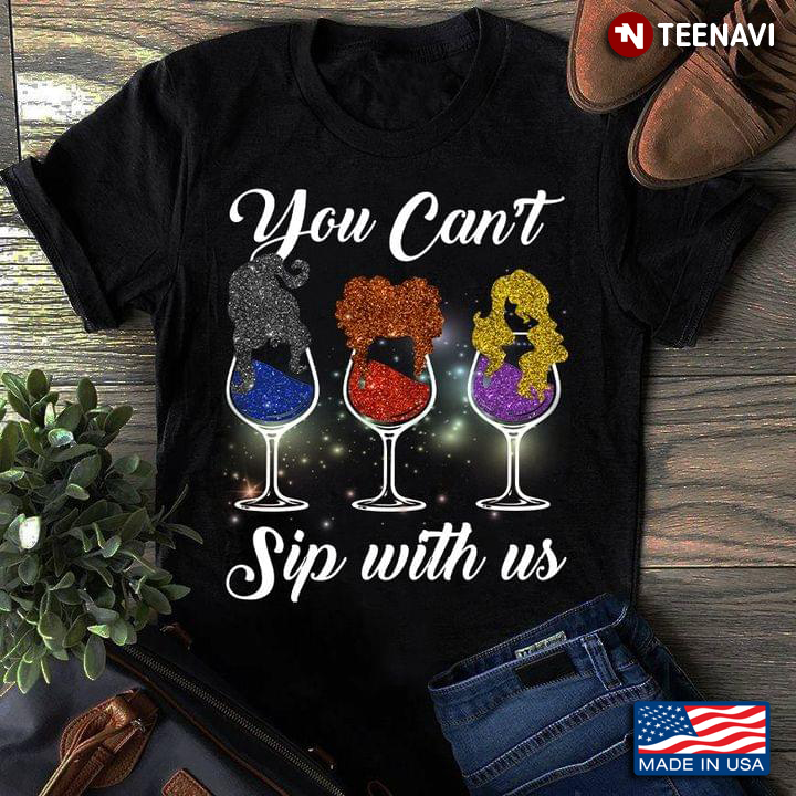 You Can't Sip With Us Wine Hocus Pocus T-Shirt