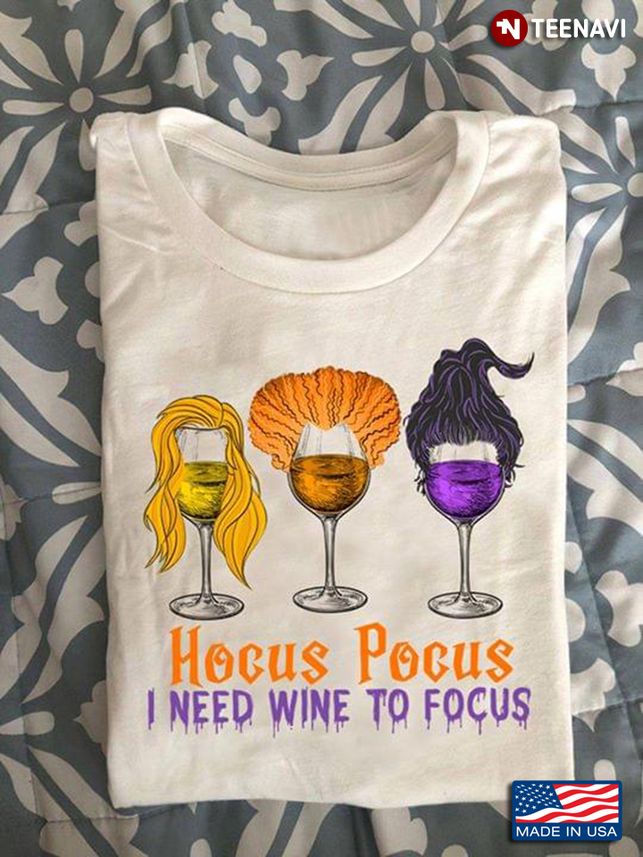 Hocus Pocus I Need Wine To Focus Three Glasses Of Wine With Three Colors T-Shirt