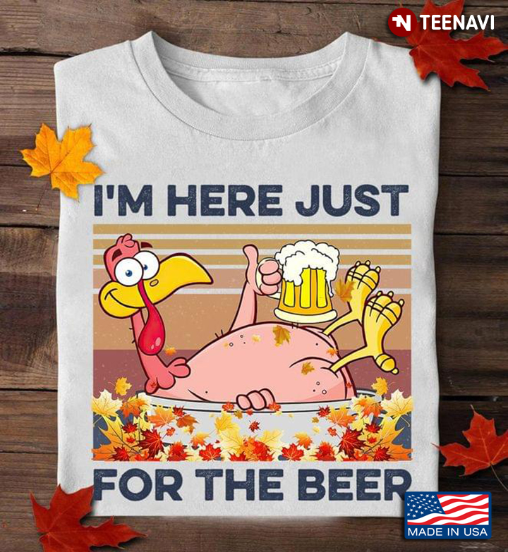 I'm Here Just For The Beer Turkey Holds A Glass Of Beer And Autumn Leaves Thanksgiving