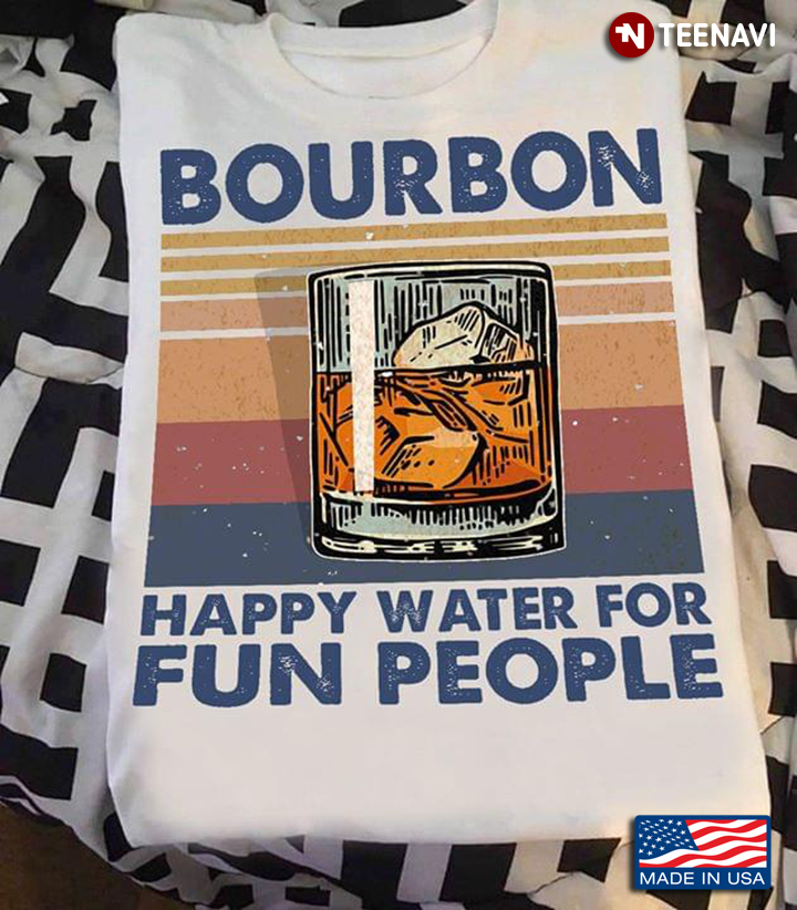 Bourbon Happy Water For Fun People A Glass Of Bourbon Vintage