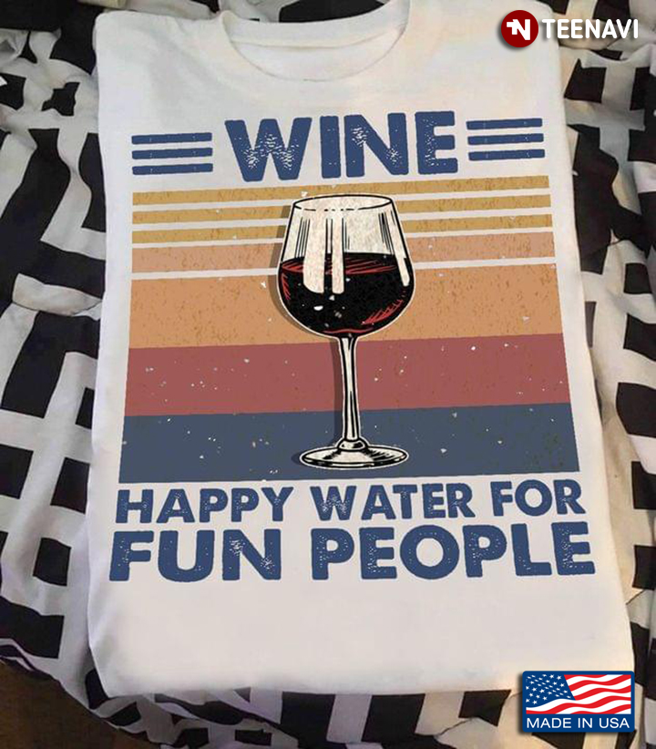Wine Happy Water For Fun People A Glass Of Wine Vintage