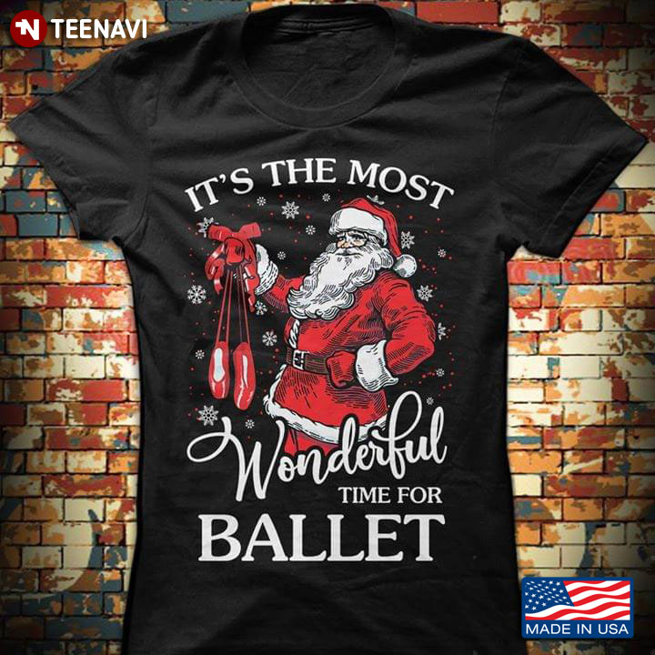 It's The Most Wonderful Time For Ballet Santa Claus Holds Pointe Shoes T-Shirt
