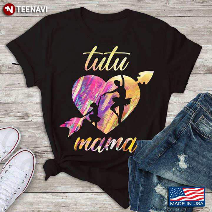 Tutu Mama Ballerina Mom And Child In Heart Ballet T-Shirt