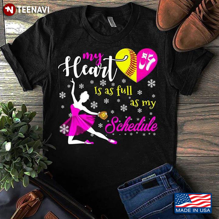 My Heart Is As Full As My Schedule Ballet And Softball T-Shirt