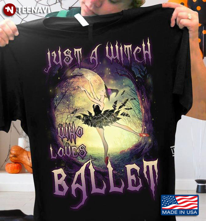 Just A Witch Who Loves Ballet Ballerina With Witch Hat T-Shirt