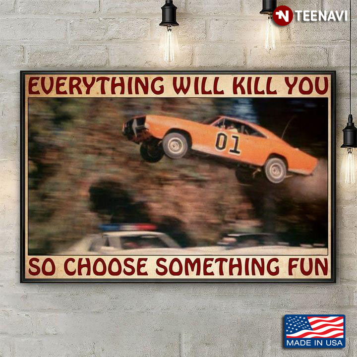 Vintage Orange Car & Police Car Racing Everything Will Kill You So Choose Something Fun