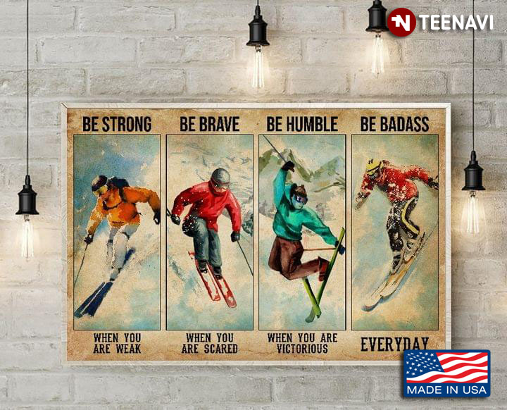 Vintage Skiing Be Strong When You Are Weak Be Brave When You Are Scared