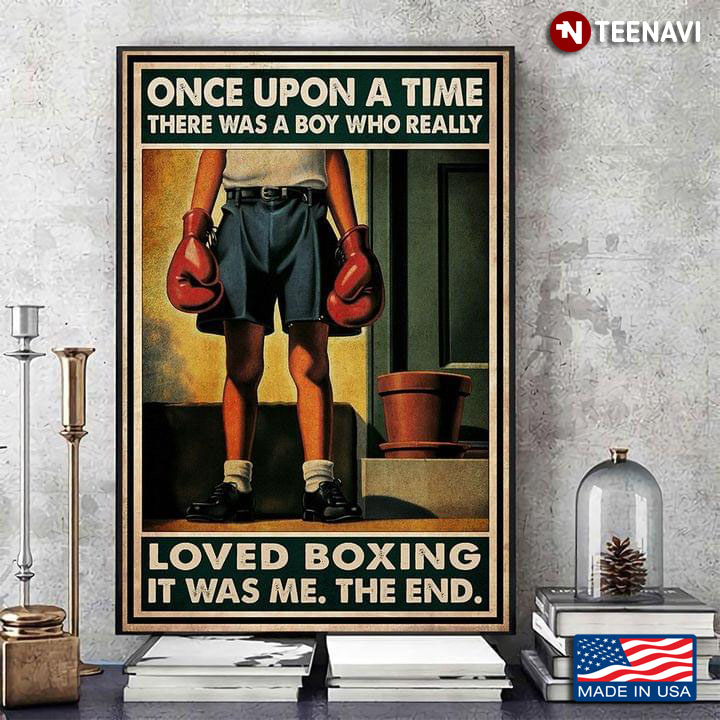 Vintage Once Upon A Time There Was A Boy Who Really Loved Boxing It Was Me, The End