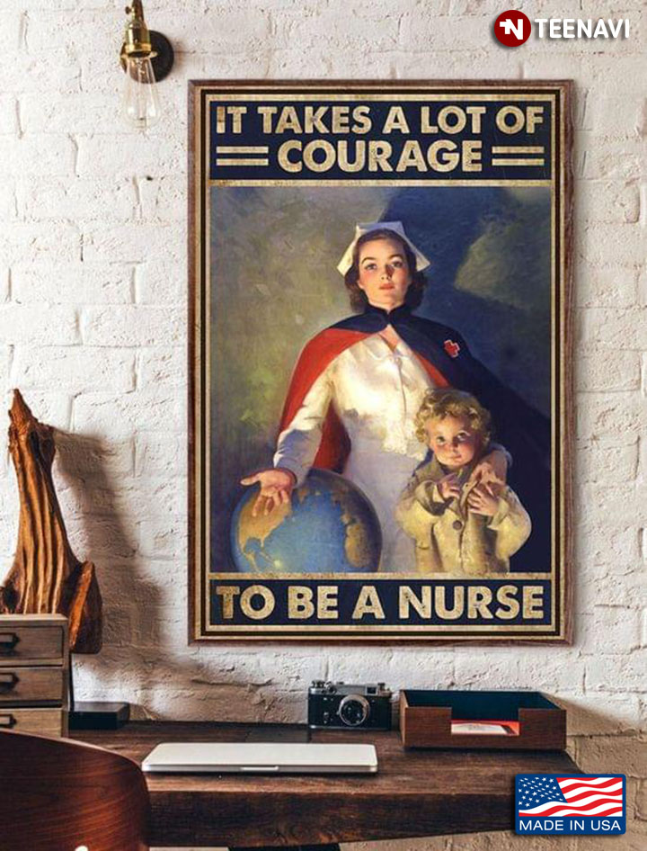 Vintage Nurse & Baby It Takes A Lot Of Courage To Be A Nurse