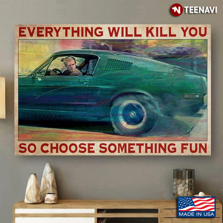 Vintage Man Driving Green Car Looking Back Everything Will Kill You So Choose Something Fun