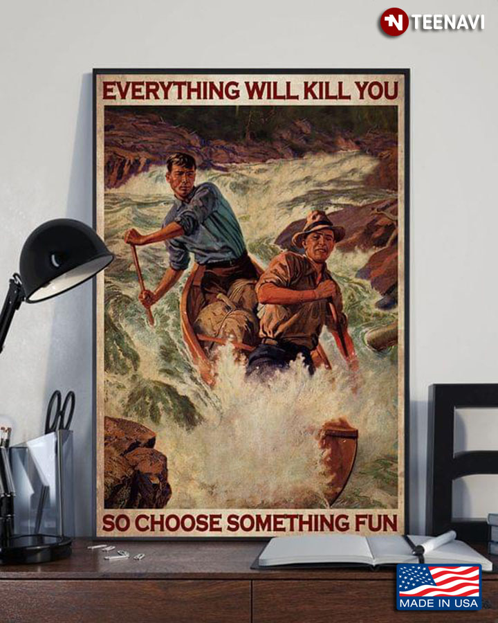 Vintage Two Boatmen Everything Will Kill You So Choose Something Fun