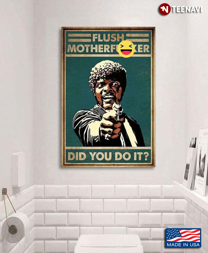 Vintage Samuell Jackson Flush Motherfucker Did You Do It?