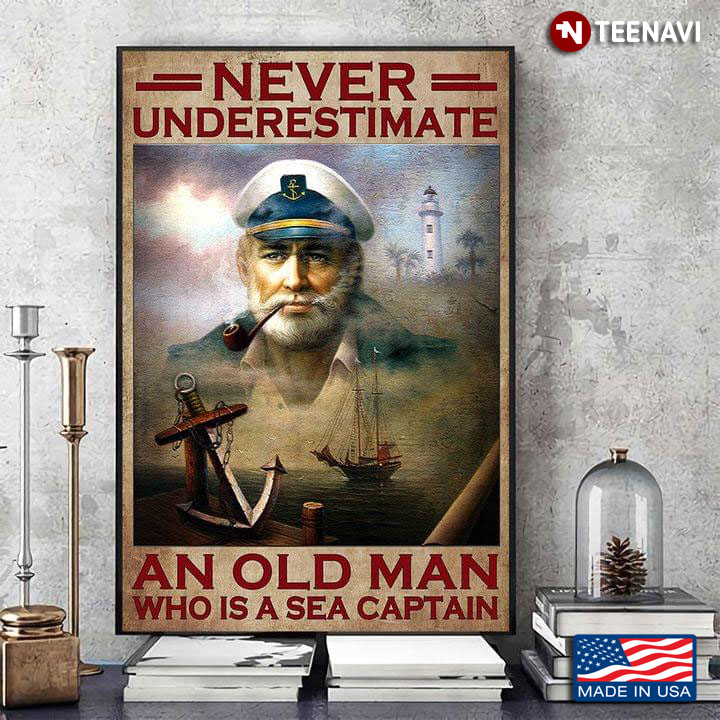 Vintage Never Underestimate An Old Man Who Is A Sea Captain