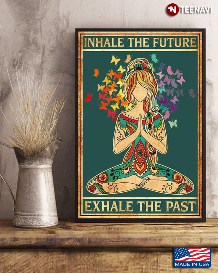Vintage Hippie Peace Girl Doing Yoga And Butterflies Inhale The Future Exhale The Past