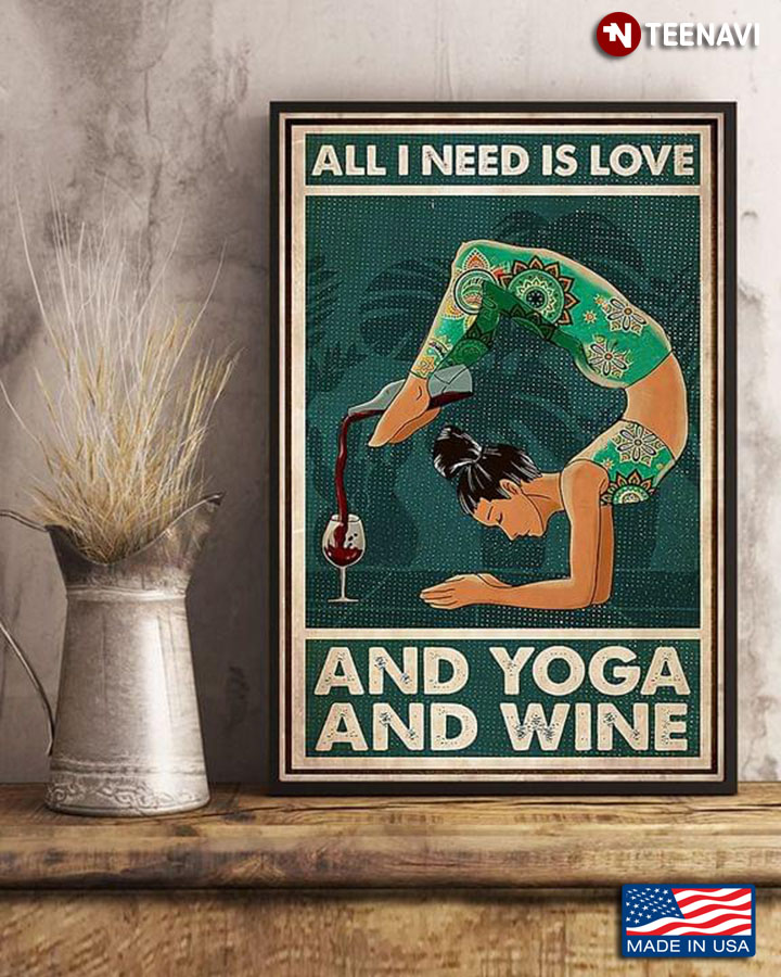Vintage Girl Doing Yoga And Pouring Red Wine Into Glass All I Need Is Love And Yoga And Wine