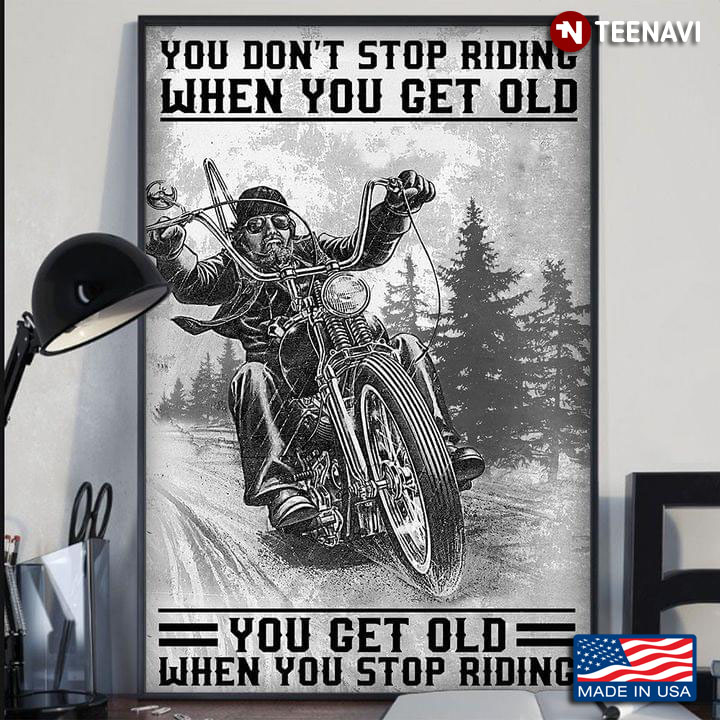 Vintage Old Biker Painting You Don’t Stop Riding When You Get Old You Get Old When You Stop Riding