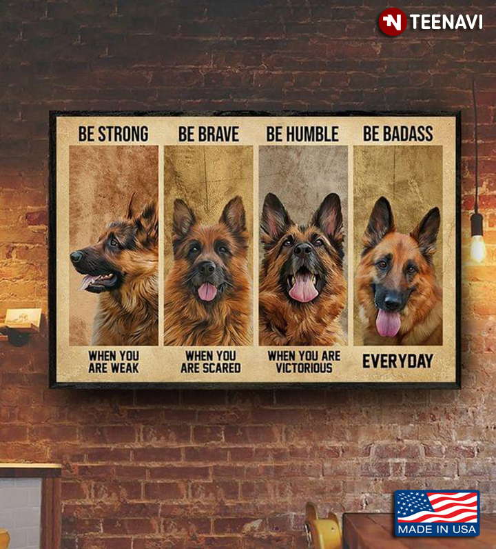 Vintage German Shepherds Be Strong When You Are Weak Be Brave When You Are Scared
