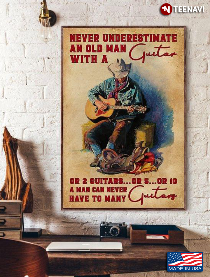 New Version Old Guitarist Never Underestimate An Old Man With A Guitar Or 2 Guitars Or 5 Or 10