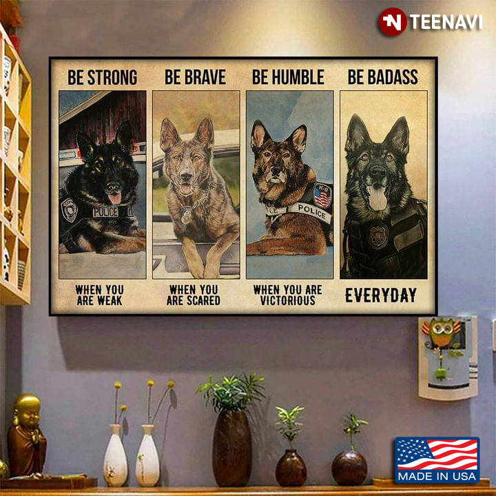 Vintage Police Dogs German Shepherds Be Strong When You Are Weak Be Brave When You Are Scared