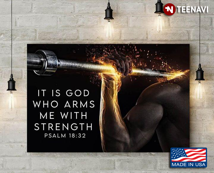 Weightlifter It Is God Who Arms Me With Strength Psalm 18:32