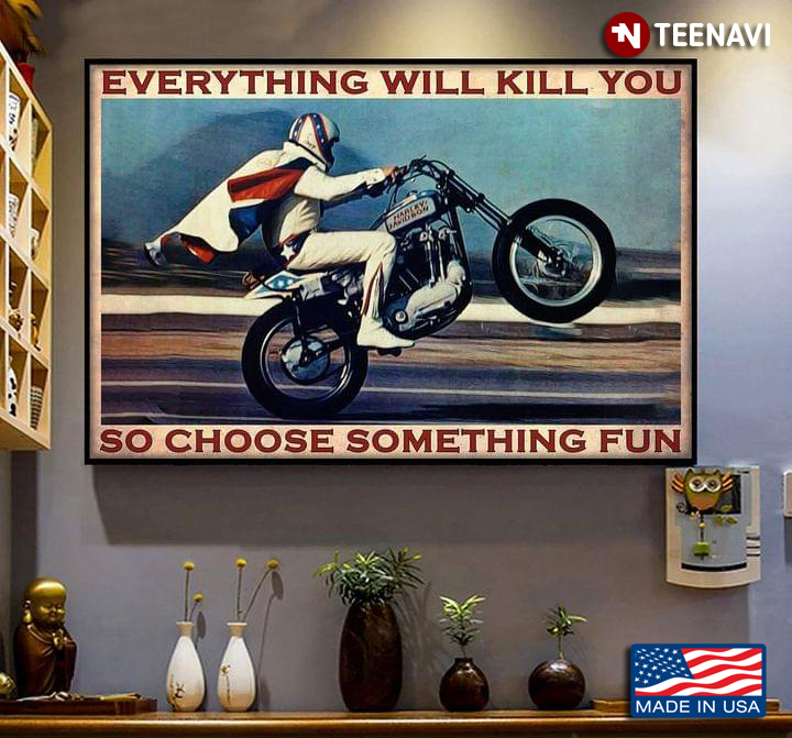 Vintage Evel Knievel Everything Will Kill You So Choose Something Fun