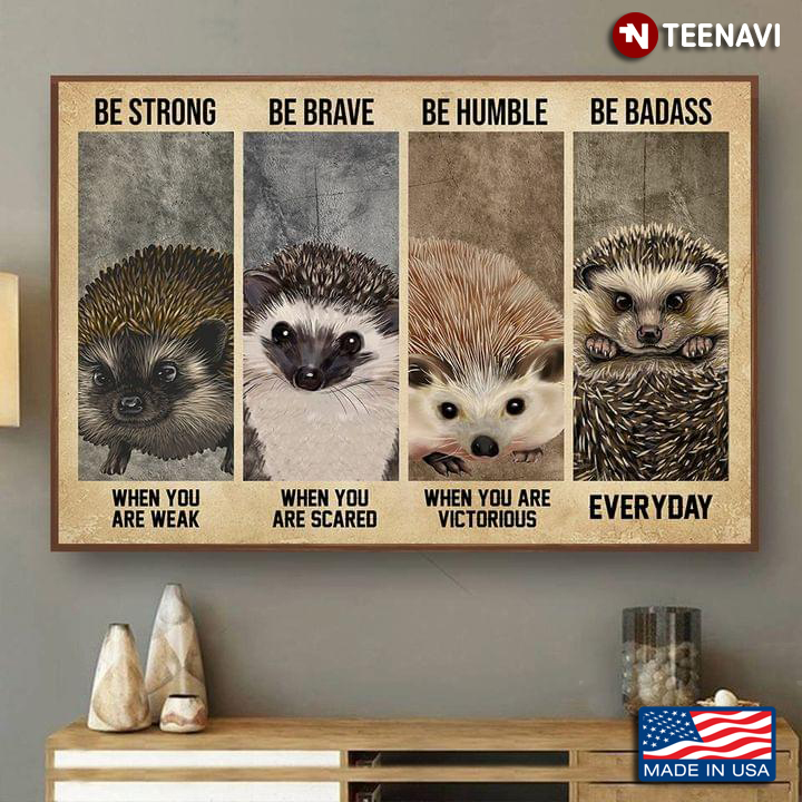 Vintage Hedgehogs Be Strong When You Are Weak Be Brave When You Are Scared